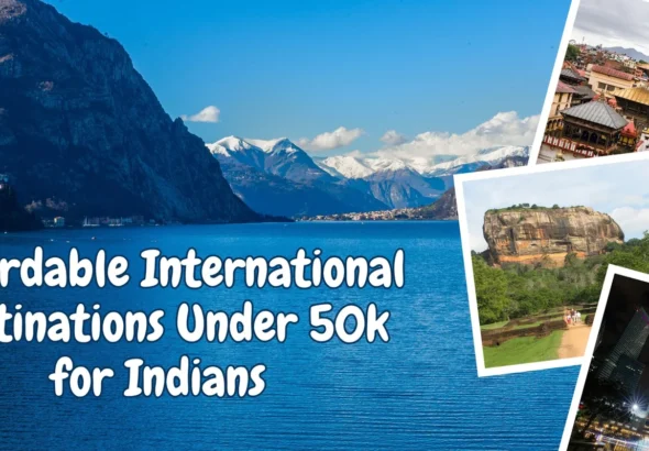 Best International Destinations for Indians Under ₹50,000 in 2026 21 Best International Destinations for Indians Under ₹50,000 in 2026