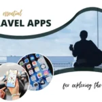 Best Travel Apps Every Traveler Should Download Before a Trip